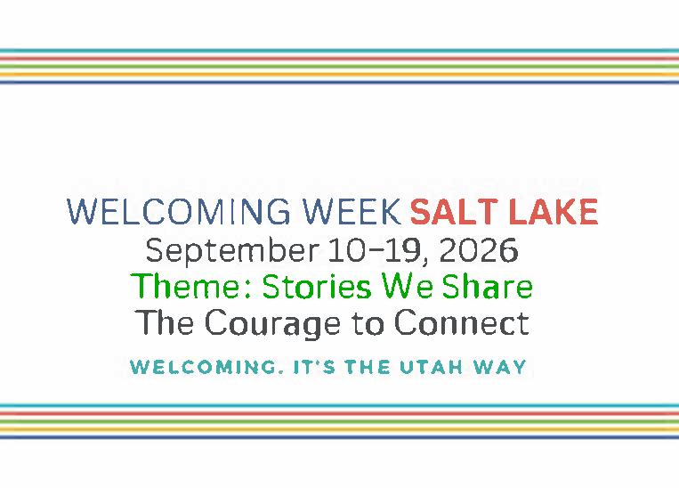 WELCOMING WEEK SALT LAKE September 10-19, 2026 Theme: Stories We Share The Courage to Connect WELCOMINC ITS THE UTAH WAY